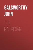 The Patrician - Galsworthy John 