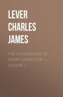 The Confessions of Harry Lorrequer — Volume 5 - Lever Charles James 