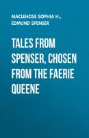 Tales from Spenser, Chosen from the Faerie Queene - Edmund Spenser 