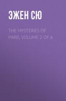 The Mysteries of Paris, Volume 2 of 6 - Эжен Сю 