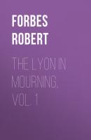 The Lyon in Mourning, Vol. 1 - Forbes Robert 
