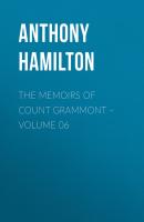 The Memoirs of Count Grammont – Volume 06 - Anthony Hamilton 