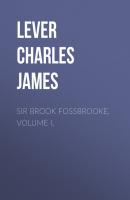 Sir Brook Fossbrooke, Volume I. - Lever Charles James 