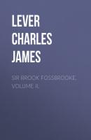 Sir Brook Fossbrooke, Volume II. - Lever Charles James 
