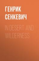In Desert and Wilderness - Генрик Сенкевич 