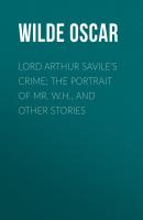 Lord Arthur Savile's Crime; The Portrait of Mr. W.H., and Other Stories - Wilde Oscar 