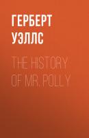 The History of Mr. Polly - Герберт Уэллс 