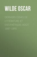 Derniers essais de littérature et d'esthétique: août 1887-1890 - Wilde Oscar 