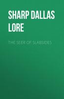 The Seer of Slabsides - Sharp Dallas Lore 