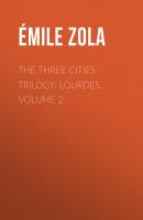 The Three Cities Trilogy: Lourdes, Volume 2 - Emile Zola 