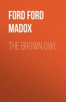 The Brown Owl - Ford Ford Madox 
