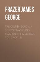 The Golden Bough: A Study in Magic and Religion (Third Edition, Vol. 09 of 12) - Frazer James George 