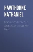 Fragments from the Journal of a Solitary Man - Hawthorne Nathaniel 