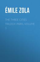 The Three Cities Trilogy: Paris, Volume 1 - Emile Zola 