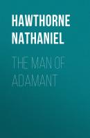 The Man of Adamant - Hawthorne Nathaniel 