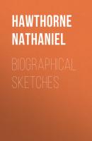Biographical Sketches - Hawthorne Nathaniel 