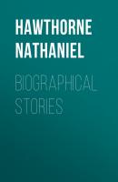 Biographical Stories - Hawthorne Nathaniel 