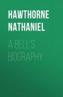 A Bell's Biography - Hawthorne Nathaniel 