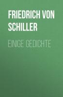 Einige Gedichte - Friedrich von Schiller 