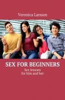 Sex for beginners. Sex lessons for him and her - Veronica Larsson 