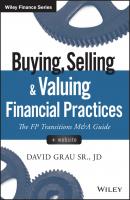 Buying, Selling, and Valuing Financial Practices. The FP Transitions M&A Guide - David Sr. Grau 