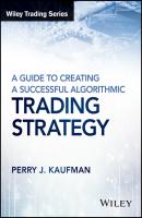 A Guide to Creating A Successful Algorithmic Trading Strategy - Perry Kaufman J. 