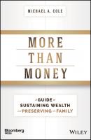 More Than Money. A Guide To Sustaining Wealth and Preserving the Family - Michael Cole A. 