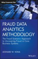 Fraud Data Analytics Methodology. The Fraud Scenario Approach to Uncovering Fraud in Core Business Systems - Leonard Vona W. 