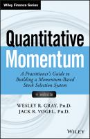 Quantitative Momentum. A Practitioner's Guide to Building a Momentum-Based Stock Selection System - Wesley R. Gray 