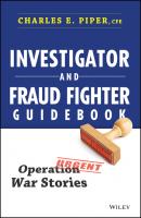 Investigator and Fraud Fighter Guidebook. Operation War Stories - Charles Piper E. 
