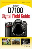 Nikon D7100 Digital Field Guide - J. Thomas Dennis 