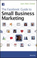The Facebook Guide to Small Business Marketing - Ramon  Ray 