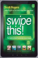 Swipe This!. The Guide to Great Touchscreen Game Design - Scott  Rogers 