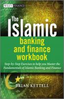 The Islamic Banking and Finance Workbook. Step-by-Step Exercises to help you Master the Fundamentals of Islamic Banking and Finance - Brian  Kettell 