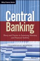 Central Banking. Theory and Practice in Sustaining Monetary and Financial Stability - Thammarak  Moenjak 