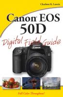 Canon EOS 50D Digital Field Guide - Charlotte Lowrie K. 