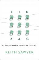 Zig Zag. The Surprising Path to Greater Creativity - Keith  Sawyer 