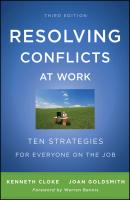 Resolving Conflicts at Work. Ten Strategies for Everyone on the Job - Kenneth  Cloke 