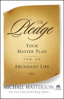 The Pledge. Your Master Plan for an Abundant Life - Michael  Masterson 