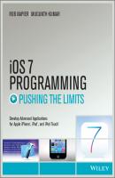 iOS 7 Programming Pushing the Limits. Develop Advance Applications for Apple iPhone, iPad, and iPod Touch - Rob  Napier 