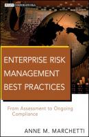 Enterprise Risk Management Best Practices. From Assessment to Ongoing Compliance - Anne Marchetti M. 