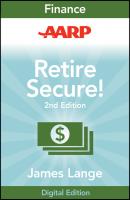 AARP Retire Secure!. Pay Taxes Later--The Key to Making Your Money Last - James  Lange 