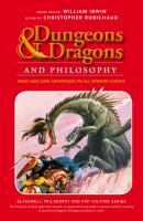 Dungeons and Dragons and Philosophy. Read and Gain Advantage on All Wisdom Checks - William  Irwin 