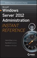 Microsoft Windows Server 2012 Administration Instant Reference - Matthew  Hester 