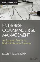 Enterprise Compliance Risk Management. An Essential Toolkit for Banks and Financial Services - Saloni  Ramakrishna 