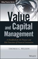 Value and Capital Management. A Handbook for the Finance and Risk Functions of Financial Institutions - Thomas Wilson C. 