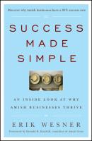 Success Made Simple. An Inside Look at Why Amish Businesses Thrive - Erik  Wesner 