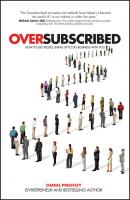 Oversubscribed. How to Get People Lining Up to Do Business with You - Daniel  Priestley 