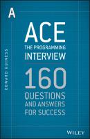 Ace the Programming Interview. 160 Questions and Answers for Success - Edward  Guiness 