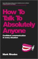 How To Talk To Absolutely Anyone. Confident Communication in Every Situation - Mark  Rhodes 